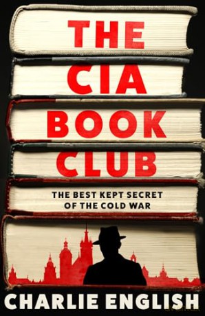 The CIA Book Club: The Gripping New History of the Best-Kept Secret of the Cold War: 'Reads like a thriller' - The Sun [KSIĄŻKA]