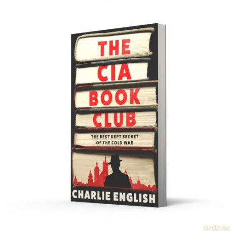 The CIA Book Club: The Gripping New History of the Best-Kept Secret of the Cold War: 'Reads like a thriller' - The Sun [KSIĄŻKA]