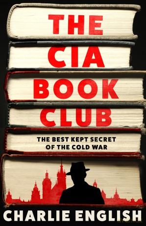 The CIA Book Club: The Gripping New History of the Best-Kept Secret of the Cold War: 'Reads like a thriller' - The Sun [KSIĄŻKA]