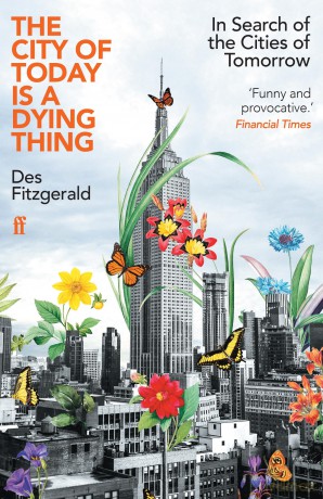 The City of Today is a Dying Thing: In Search of the Cities of Tomorrow [KSIĄŻKA]