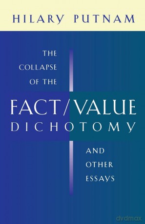 The Collapse of the Fact/Value Dichotomy and Other Essays [KSIĄŻKA]