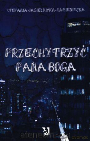 Przechytrzyć Pana Boga [KSIĄŻKA]