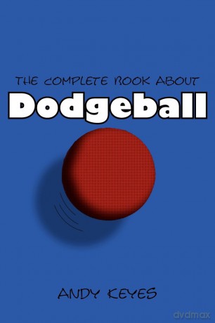 The Complete Book About Dodgeball [KSIĄŻKA]
