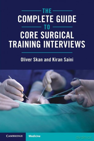 The Complete Guide to Core Surgical Training Interviews [KSIĄŻKA]