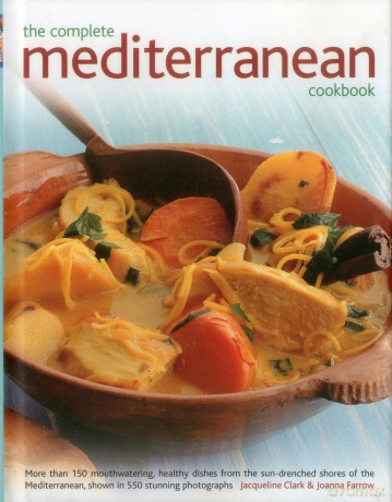The Complete Mediterranean Cookbook: More Than 150 Mouthwatering Healthy Dishes from the Sun-Drenched Shores of the Mediterranean, Shown in 550 Stunning Photographs [KSIĄŻKA]