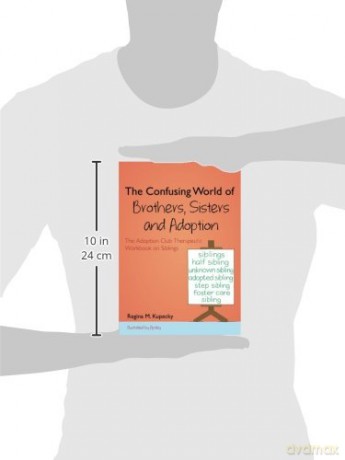 The Confusing World of Brs, Sisters and Adoption: The Adoption Club Therapeutic Workbook on Siblings [KSIĄŻKA]