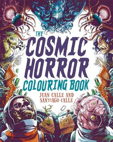 The Cosmic Horror Colouring Book: Over 60 Terrifying Images to Colour [KSIĄŻKA]