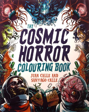 The Cosmic Horror Colouring Book: Over 60 Terrifying Images to Colour [KSIĄŻKA]