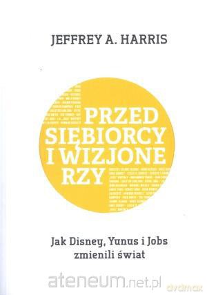 Przedsiębiorcy i wizjonerzy [KSIĄŻKA]