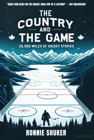 The Country and the Game: 30,000 Miles of Hockey Stories [KSIĄŻKA]