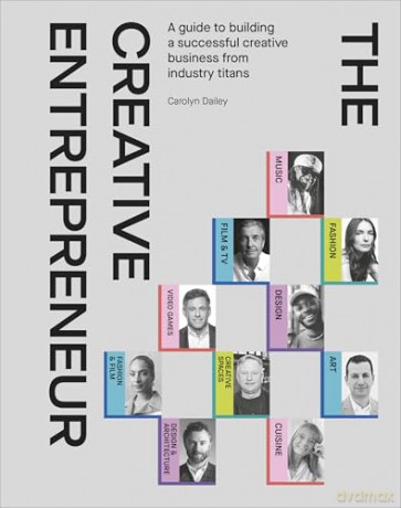The Creative Entrepreneur: A Guide to Building a Successful Creative Business from Industry Titans [KSIĄŻKA]