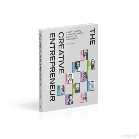 The Creative Entrepreneur: A Guide to Building a Successful Creative Business from Industry Titans [KSIĄŻKA]