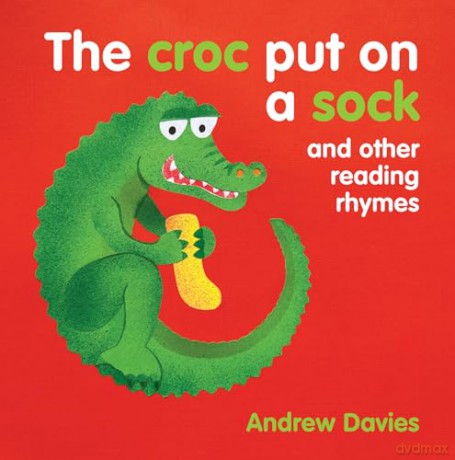 The Croc Put on a Sock: and other reading rhymes [KSIĄŻKA]