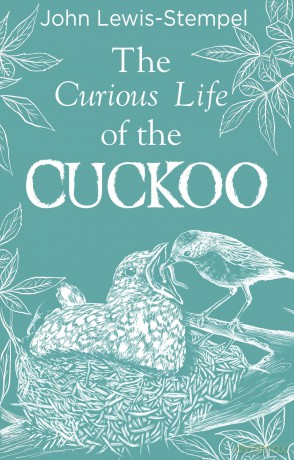 The Curious Life of the Cuckoo: A beautifully illustrated celebration of the iconic bird from Britain's finest nature writer [KSIĄŻKA]