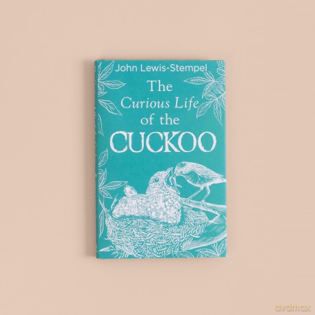 The Curious Life of the Cuckoo: A beautifully illustrated celebration of the iconic bird from Britain's finest nature writer [KSIĄŻKA]