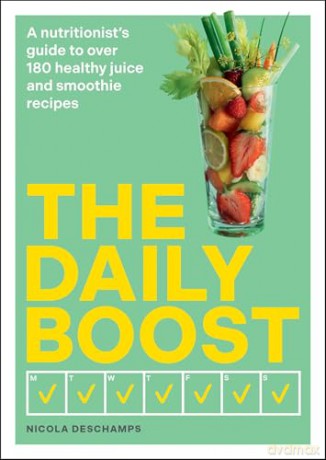 The Daily Boost: A nutritionist's guide to over 180 healthy juice and smoothie recipes [KSIĄŻKA]