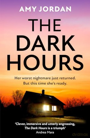 The Dark Hours: The Irish Times Bestseller dark, gritty psychological suspense police procedural crime thriller, new for 2025! [KSIĄŻKA]