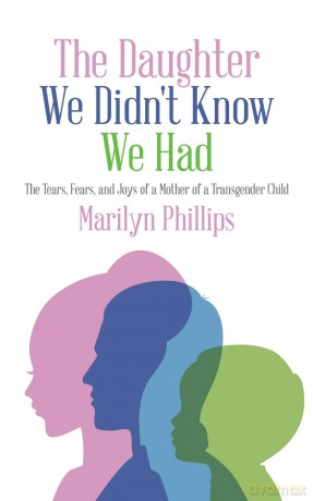 The Daughter We Didn't Know We Had: The Tears, Fears, and Joys of a Mother of a Transgender Child [KSIĄŻKA]