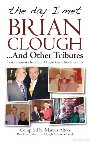 The day I met Brian Clough ...And Other Tributes: Includes memories from Brian Clough's family, friends and fans [KSIĄŻKA]