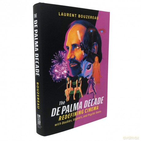 The De Palma Decade: Redefining Cinema With Doubles, Voyeurs, and Psychic Teens [KSIĄŻKA]