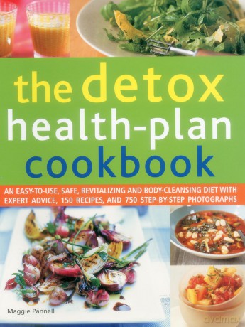The Detox Health-Plan Cookbook: An Easy-to-Use, Safe, Revitalizing and Body-Cleansing Diet With Expert Advice, 150 Recipes, and 750 Step-by-Step Photographs [KSIĄŻKA]