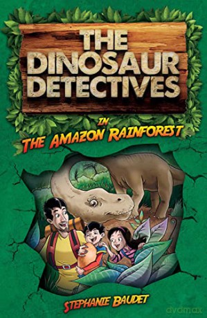 The Dinosaur Detectives in The Amazon Rainforest: 1 [KSIĄŻKA]