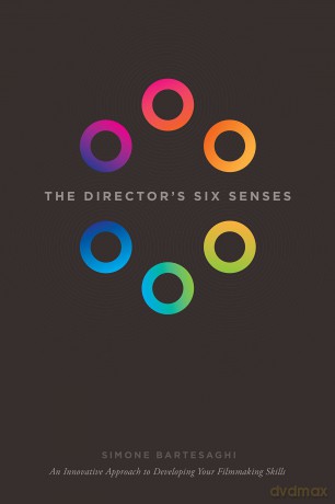 The Director's Six Senses: An Innovative Approach to Developing Your Filmmaking Skills [KSIĄŻKA]