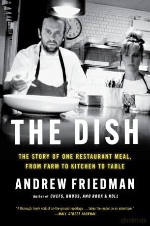 The Dish: The Story of One Restaurant Meal, from Farm to Kitchen to Table [KSIĄŻKA]