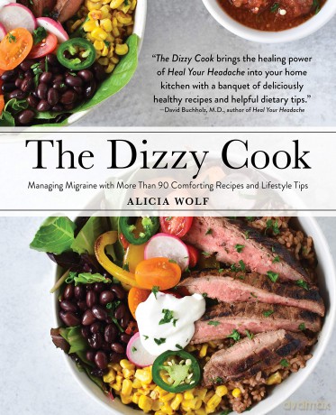 The Dizzy Cook: Managing Migraine with More Than 90 Comforting Recipes and Lifestyle Tips [KSIĄŻKA]