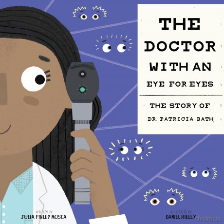 The Doctor with an Eye for Eyes: The Story of Dr. Patricia Bath: 2 [KSIĄŻKA]