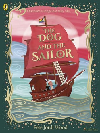 The Dog and the Sailor: A long-lost fairytale [KSIĄŻKA]