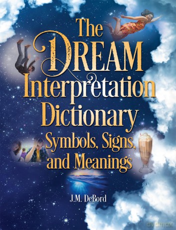 The Dream Interpretation Dictionary: Symbols, Signs, and Meanings [KSIĄŻKA]