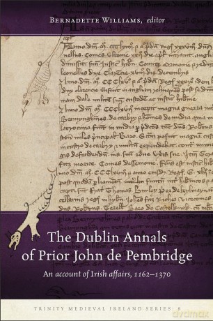 The Dublin Annals of Prior John de Pembridge: An Account of Irish Affairs, 1162-1370 [KSIĄŻKA]