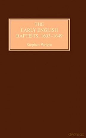 The Early English Baptists, 1603-1649 [KSIĄŻKA]