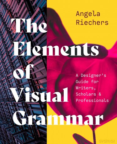 The Elements of Visual Grammar: A Designer's Guide for Writers, Scholars, and Professionals: 10 [KSIĄŻKA]