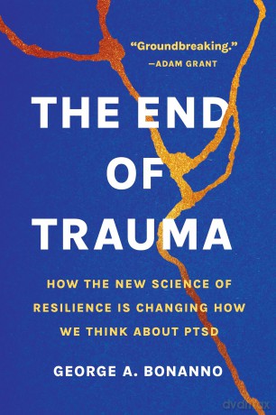 The End of Trauma: How the New Science of Resilience Is Changing How We Think About PTSD [KSIĄŻKA]