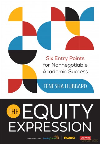 The Equity Expression: Six Entry Points for Nonnegotiable Academic Success [KSIĄŻKA]