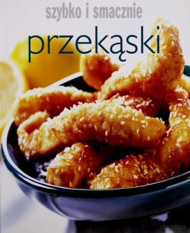 Przekąski. Szybko i smacznie [KSIĄŻKA]