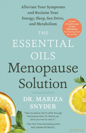 The Essential Oils Menopause Solution: Alleviate Your Symptoms and Reclaim Your Energy, Sleep, Sex Drive, and Metabolism [KSIĄŻKA]