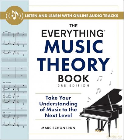 The Everything Music Theory Book, 3rd Edition: Take Your Understanding of Music to the Next Level [KSIĄŻKA]