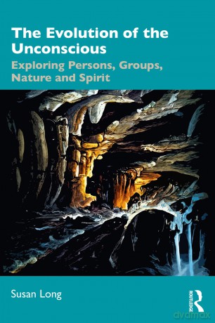 The Evolution of the Unconscious: Exploring Persons, Groups, Nature and Spirit [KSIĄŻKA]