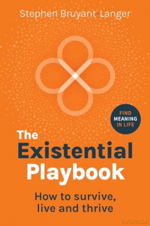 The Existential Playbook: How to survive, live and thrive [KSIĄŻKA]