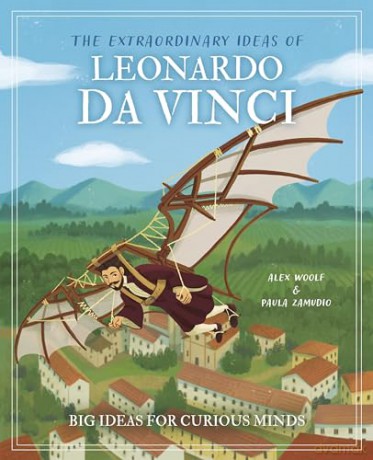 The Extraordinary Ideas of Leonardo Da Vinci: Big Ideas for Curious Minds [KSIĄŻKA]