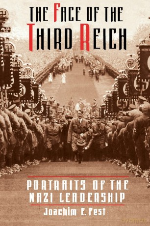 The Face Of The Third Reich: Portraits Of The Nazi Leadership [KSIĄŻKA]