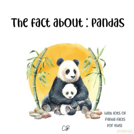 The fact about Pandas: with lots of Panda facts for kids! [KSIĄŻKA]