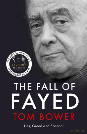 The Fall of Fayed: Lies, Greed and Scandal - The bestselling controversial biography [KSIĄŻKA]
