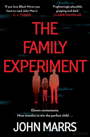 The Family Experiment: A dark twisty near future page-turner from the 'master of the speculative thriller' [KSIĄŻKA]