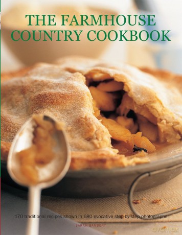 The Farmhouse Country Cookbook: 170 Traditional Recipes Shown in 580 Evocative Step-by-Step Photographs [KSIĄŻKA]
