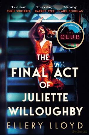 The Final Act of Juliette Willoughby: The Intoxicating And Darkly Glamourous Mystery From The Bestselling Authors Of Reese Witherspoon Bookclub Pick, The Club [KSIĄŻKA]