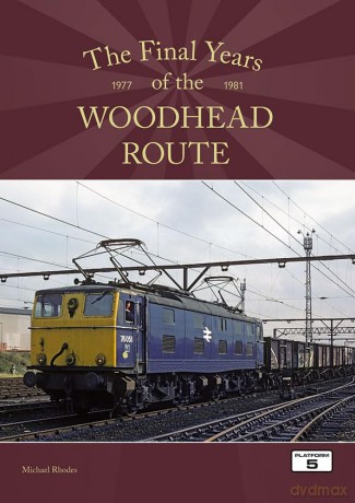 The Final Years of the Woodhead Route 1977-1981 [KSIĄŻKA]